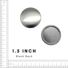 Load image into Gallery viewer, 1.5 Inch Flat Back Buttons