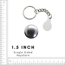 Load image into Gallery viewer, 1.5 Inch Single Sided Key Chain
