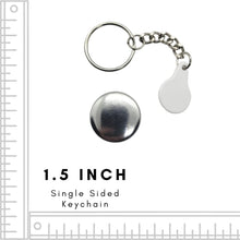 Load image into Gallery viewer, 1.5 Inch Single Sided Key Chain