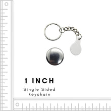 Load image into Gallery viewer, 1 Inch Single Sided Key Chain
