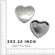 Load image into Gallery viewer, Heart 2 x 2.25 Inch Pin Back Button
